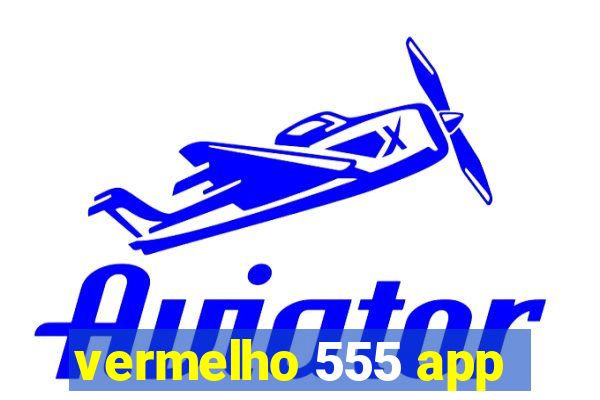 vermelho 555 app